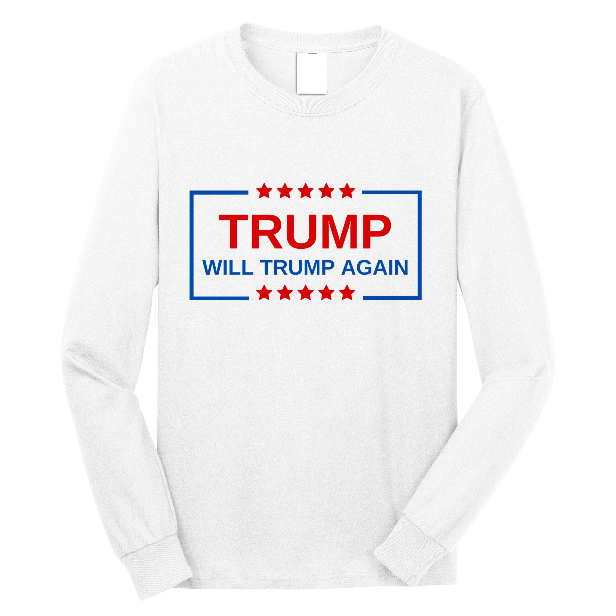 Trump Will Trump Again Long Sleeve Shirt