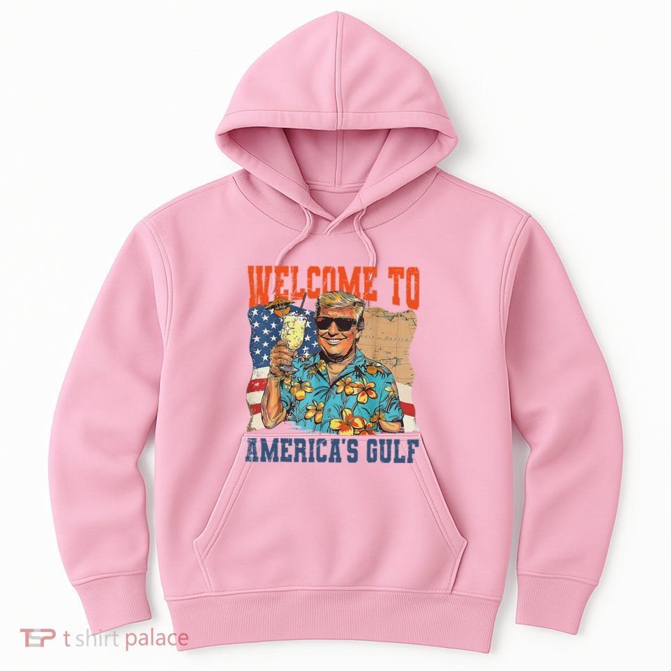 Trump Welcome To AmericaS Gulf Mexico Hoodie