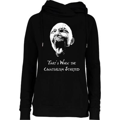 That&X27;S When The Cannibalism Started Womens Funnel Neck Pullover Hood