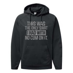 This Was The Only I Had With No Cum On It Performance Fleece Hoodie