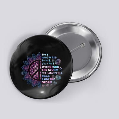 They Whispered To Her You CanT Withstand The Storm Peace Button