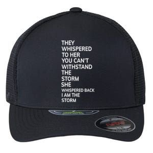 They Whispered To Her You Cannot Withstand The Storm Gift Flexfit Unipanel Trucker Cap