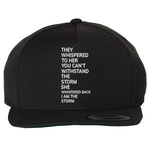 They Whispered To Her You Cannot Withstand The Storm Gift Wool Snapback Cap