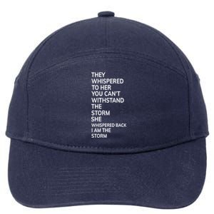 They Whispered To Her You Cannot Withstand The Storm Gift 7-Panel Snapback Hat