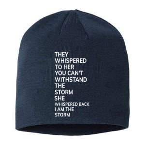 They Whispered To Her You Cannot Withstand The Storm Gift Sustainable Beanie