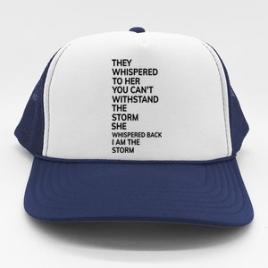 They Whispered To Her You Cannot Withstand The Storm Gift Trucker Hat