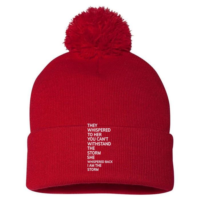 They Whispered To Her You Cannot Withstand The Storm Gift Pom Pom 12in Knit Beanie