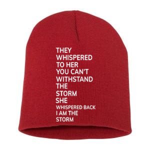 They Whispered To Her You Cannot Withstand The Storm Gift Short Acrylic Beanie