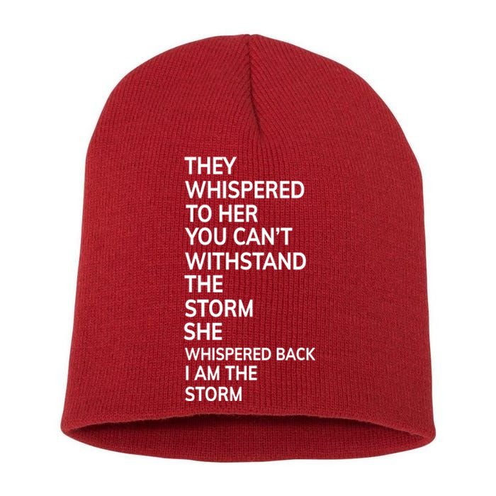 They Whispered To Her You Cannot Withstand The Storm Gift Short Acrylic Beanie