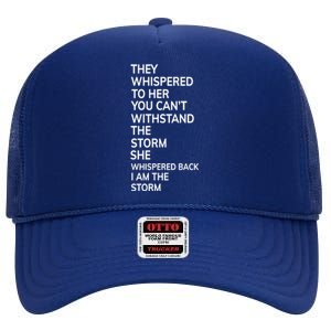 They Whispered To Her You Cannot Withstand The Storm Gift High Crown Mesh Back Trucker Hat