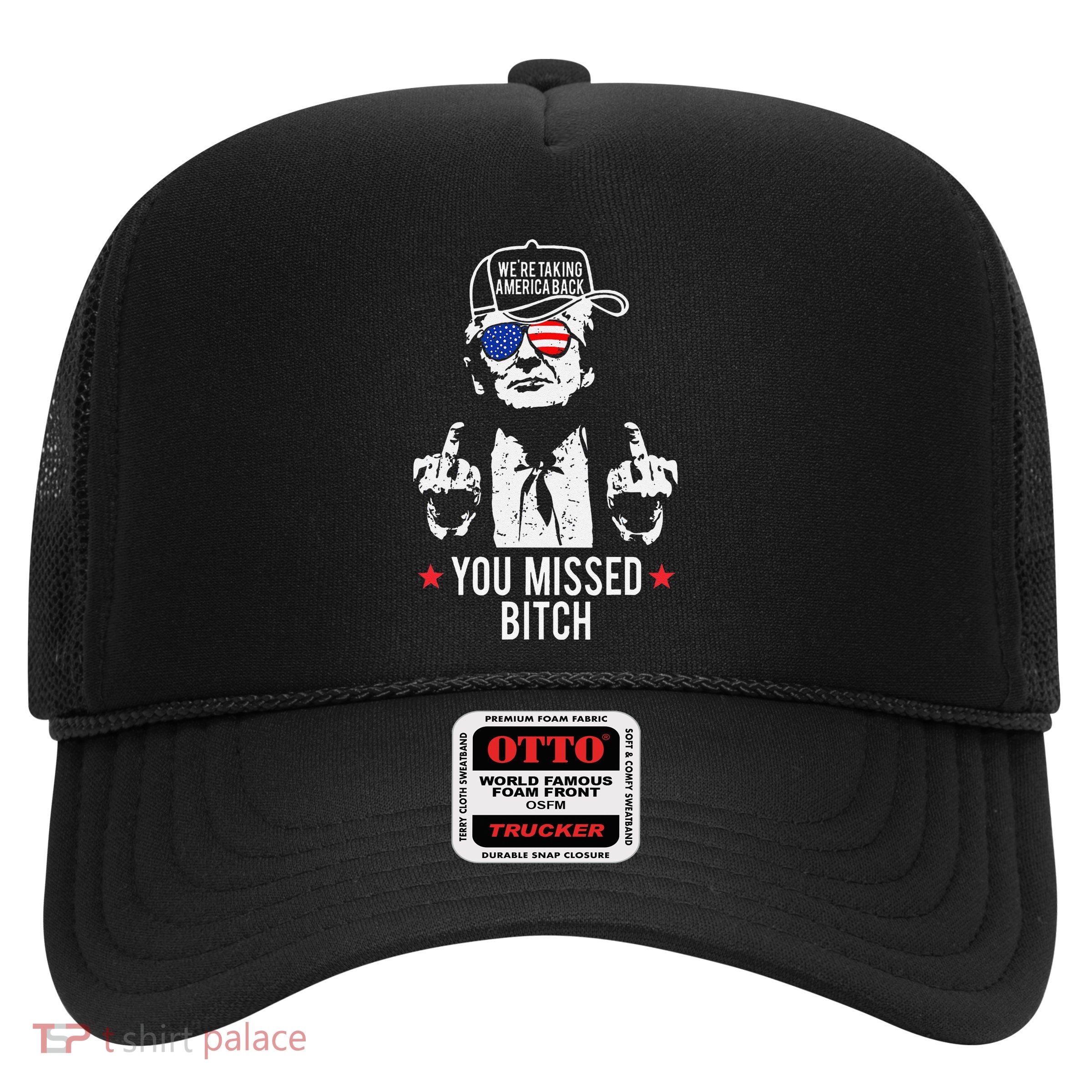 Trump WeRe Taking America Back You Missed Bitch Gift Trucker Hat