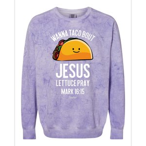 Tacos Wanna Taco Bout Jesus Lettuce Pray Colorblast Crewneck Sweatshirt