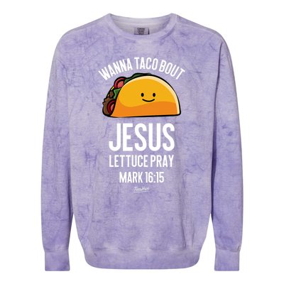 Tacos Wanna Taco Bout Jesus Lettuce Pray Colorblast Crewneck Sweatshirt