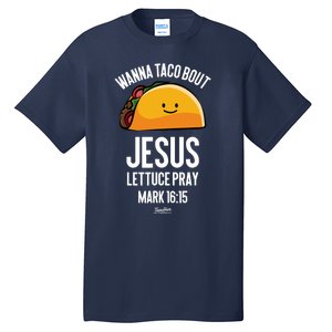 Tacos Wanna Taco Bout Jesus Lettuce Pray Tall T-Shirt