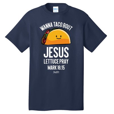 Tacos Wanna Taco Bout Jesus Lettuce Pray Tall T-Shirt