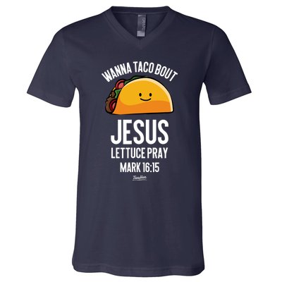 Tacos Wanna Taco Bout Jesus Lettuce Pray V-Neck T-Shirt