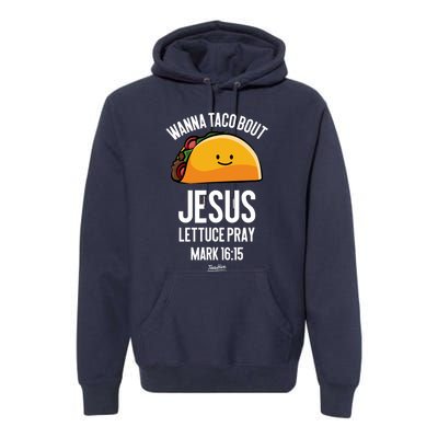 Tacos Wanna Taco Bout Jesus Lettuce Pray Premium Hoodie