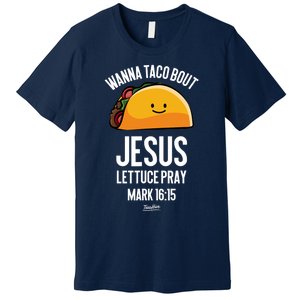 Tacos Wanna Taco Bout Jesus Lettuce Pray Premium T-Shirt