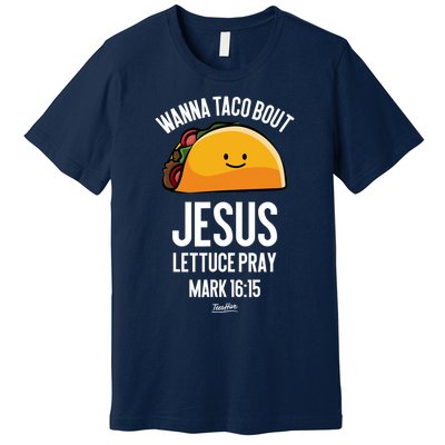 Tacos Wanna Taco Bout Jesus Lettuce Pray Premium T-Shirt