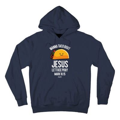 Tacos Wanna Taco Bout Jesus Lettuce Pray Tall Hoodie