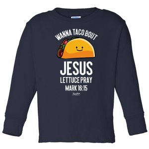 Tacos Wanna Taco Bout Jesus Lettuce Pray Toddler Long Sleeve Shirt