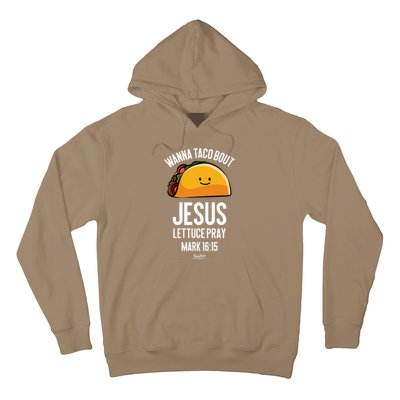 Tacos Wanna Taco Bout Jesus Lettuce Pray Hoodie