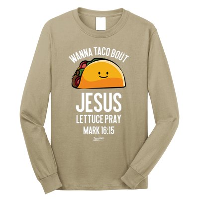 Tacos Wanna Taco Bout Jesus Lettuce Pray Long Sleeve Shirt