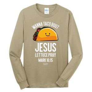 Tacos Wanna Taco Bout Jesus Lettuce Pray Tall Long Sleeve T-Shirt