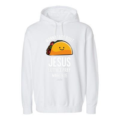 Tacos Wanna Taco Bout Jesus Lettuce Pray Garment-Dyed Fleece Hoodie