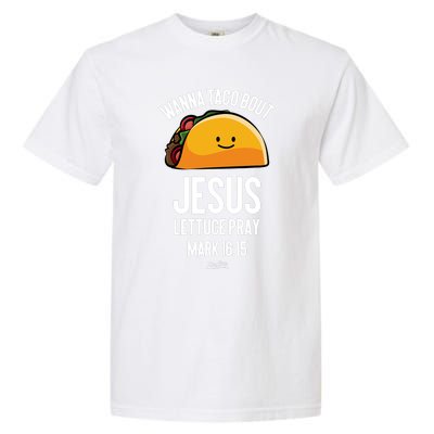 Tacos Wanna Taco Bout Jesus Lettuce Pray Garment-Dyed Heavyweight T-Shirt