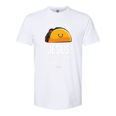 Tacos Wanna Taco Bout Jesus Lettuce Pray Softstyle CVC T-Shirt