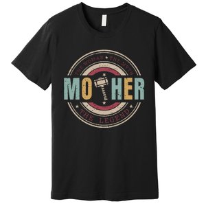 The Woman The Myth The Legend Mother Mother's Day Mathor Premium T-Shirt