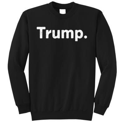 The Word Trump That Says Trump Sarcastic One Word Dot Sweatshirt