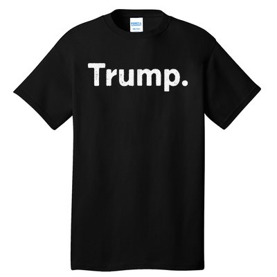 The Word Trump That Says Trump Sarcastic One Word Dot Tall T-Shirt