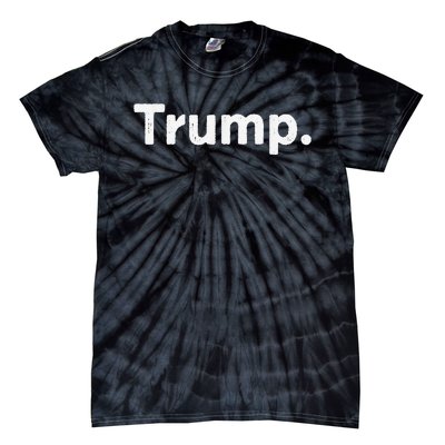 The Word Trump That Says Trump Sarcastic One Word Dot Tie-Dye T-Shirt