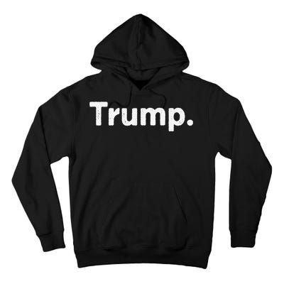 The Word Trump That Says Trump Sarcastic One Word Dot Tall Hoodie