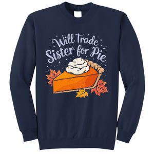 Thanksgiving Will Trade Sister For Pie Fall Tall Sweatshirt