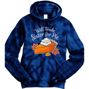 Thanksgiving Will Trade Sister For Pie Fall Tie Dye Hoodie