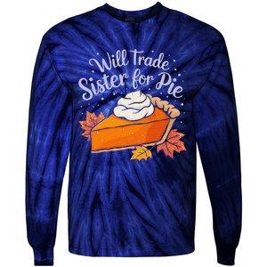 Thanksgiving Will Trade Sister For Pie Fall Tie-Dye Long Sleeve Shirt