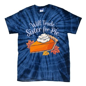 Thanksgiving Will Trade Sister For Pie Fall Tie-Dye T-Shirt