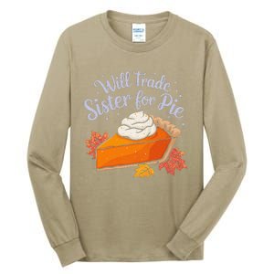 Thanksgiving Will Trade Sister For Pie Fall Tall Long Sleeve T-Shirt