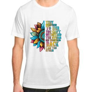 They Whispered To Her You CanT Withstand The Storm She Whispered Back I Am The Adult ChromaSoft Performance T-Shirt