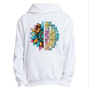 They Whispered To Her You CanT Withstand The Storm She Whispered Back I Am The Urban Pullover Hoodie