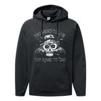 Too Weird To Live Too Rare To Die Performance Fleece Hoodie