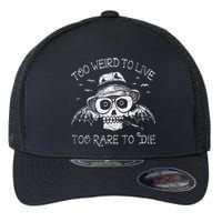 Too Weird To Live Too Rare To Die Flexfit Unipanel Trucker Cap