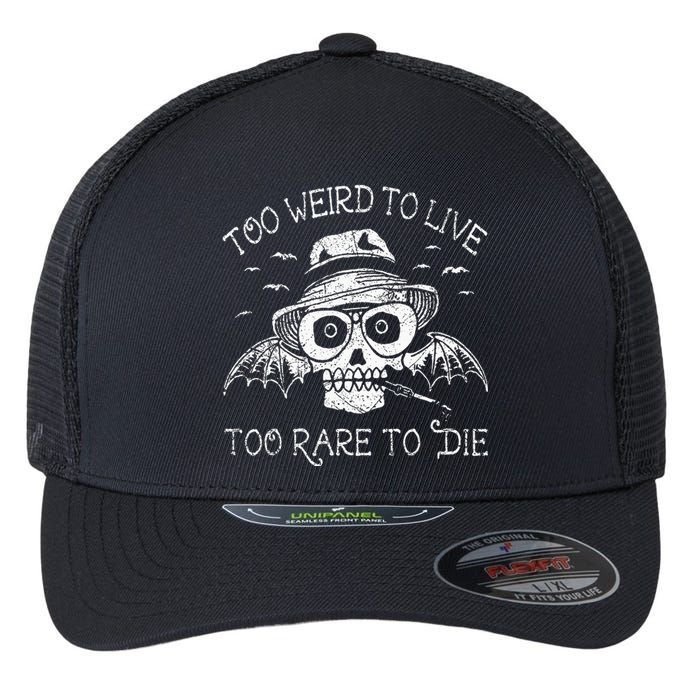 Too Weird To Live Too Rare To Die Flexfit Unipanel Trucker Cap