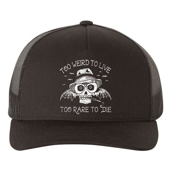 Too Weird To Live Too Rare To Die Yupoong Adult 5-Panel Trucker Hat