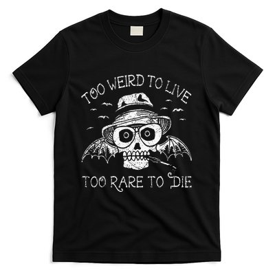 Too Weird To Live Too Rare To Die T-Shirt