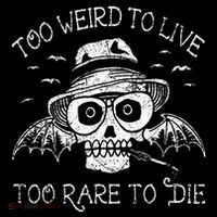 Too Weird To Live Too Rare To Die T-Shirt