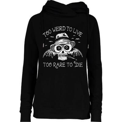 Too Weird To Live Too Rare To Die Womens Funnel Neck Pullover Hood